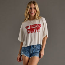 Load image into Gallery viewer, Play Something Country Cropped Tee

